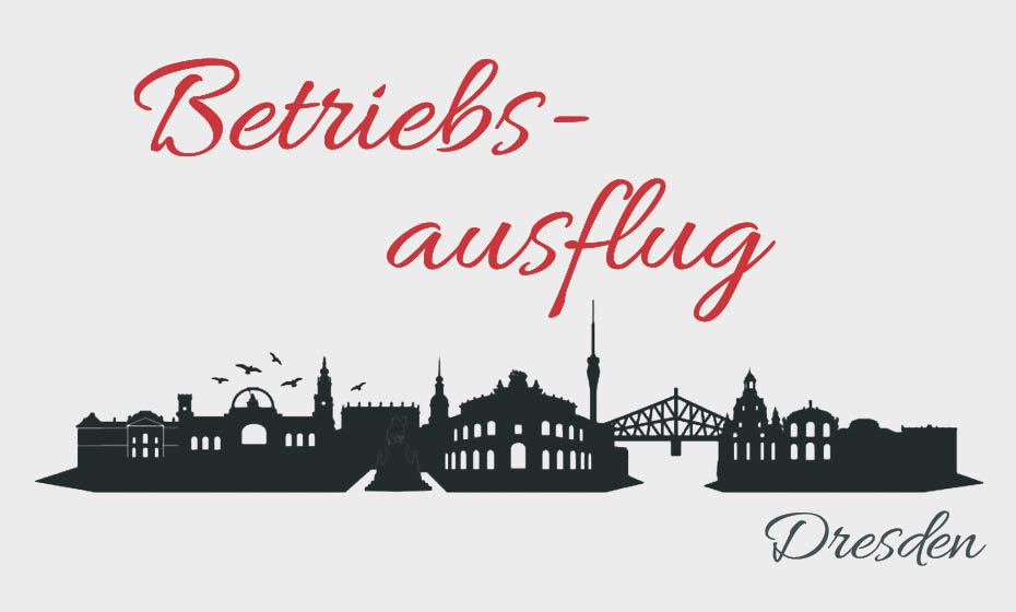 Betriebsausflug nach Dresden